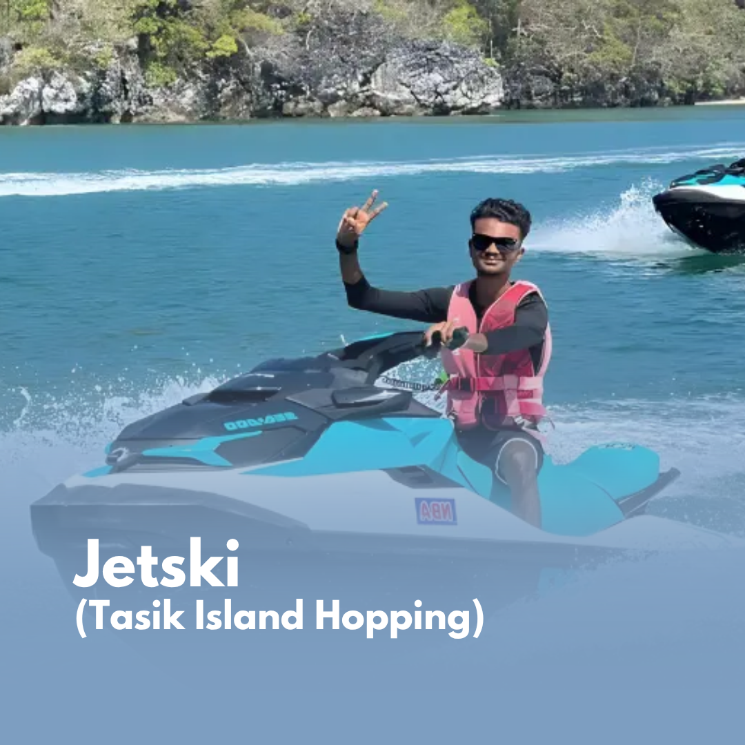 JETSKI TOUR (Tasik Island Hopping, 4 Hours)